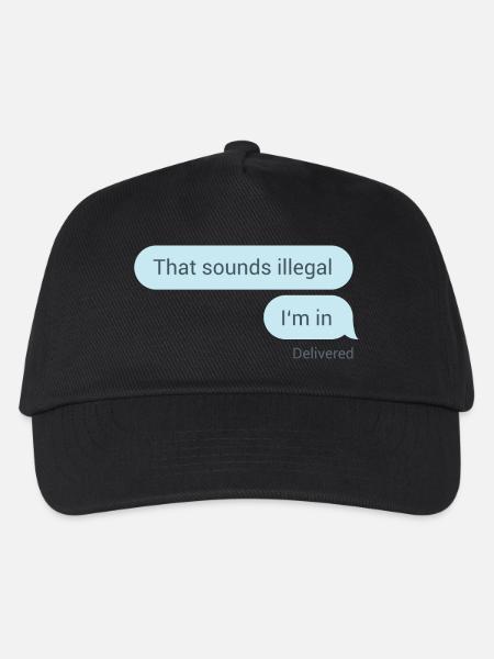 Das hört sich illegal an. Bin dabei. - Kinder Basecap - Schwarz