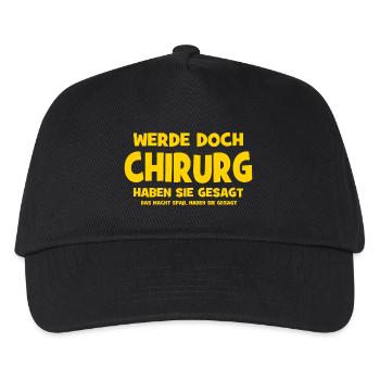 Werde doch Chirurg haben sie gesagt - Das macht Sp - Kinder Basecap - Schwarz - Vorne