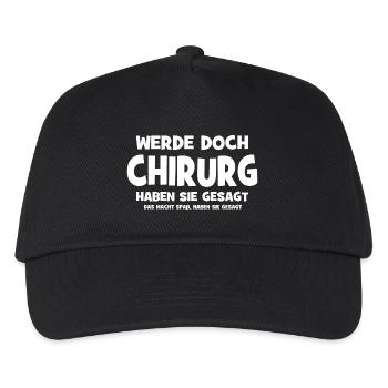 Werde doch Chirurg haben sie gesagt - Das macht Sp - Kinder Basecap - Schwarz - Vorne