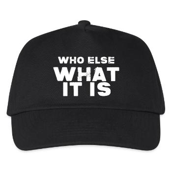 WHO ELSE WHAT IT IS - Kids’ Baseball Cap - black - Front