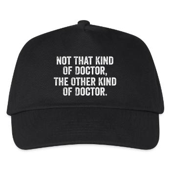 Not That Kind Of Doctor The Other Kind Of Doctor - Kids’ Baseball Cap - black - Front