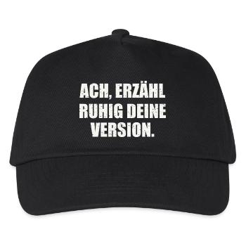 ACH, ERZÄHL RUHIG DEINE VERSION - Sarkasmus - Kinder Basecap - Schwarz - Vorne