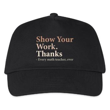 Show Your Work Thanks Every Math Teacher Funny - Kids’ Baseball Cap - black - Front
