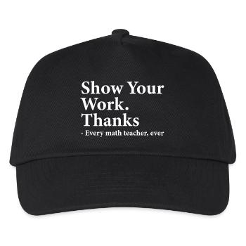 Show Your Work Thanks Every Math Teacher Funny - Kids’ Baseball Cap - black - Front