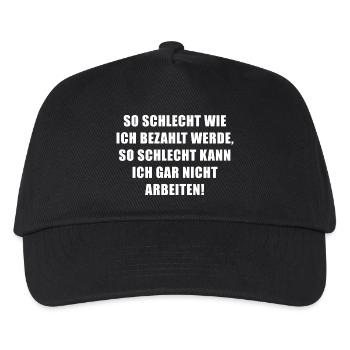 So schlecht wie ich bezahlt werde... - Kinder Basecap - Schwarz - Vorne