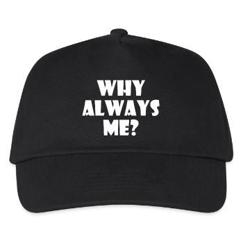 Why always me - Kinder Basecap - Schwarz - Vorne