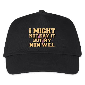 Ich sage es vielleicht nicht, aber meine Mutter wird es sagen - Kinder Basecap - Schwarz - Vorne