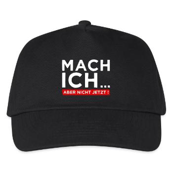 Mach ich... Aber nicht jetzt! - Cooler Spruch - Kinder Basecap - Schwarz - Vorne