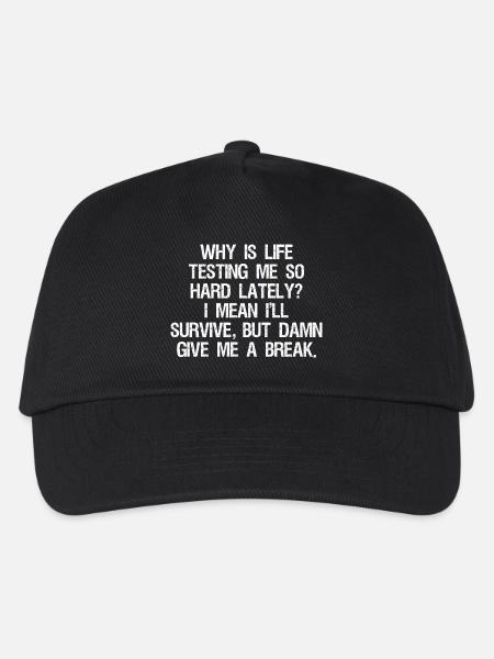 why is life testing me so hard lately I mean I - Kinder Basecap - Schwarz