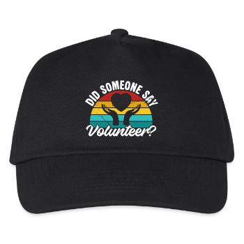 Volunteer Appreciation Did Someone Say Volunteer - Kids’ Baseball Cap - black - Front