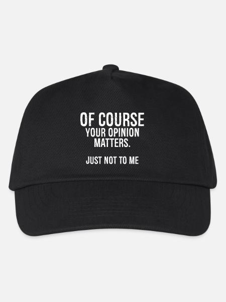of course your opinion matters just not to me - Casquette de baseball Enfant - noir