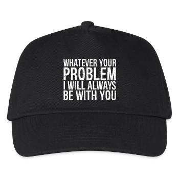 whatever your problem I will always be with you - Kinder Basecap - Schwarz - Vorne