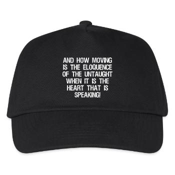 and how moving is the eloquence of the untaught - Kids’ Baseball Cap - black - Front