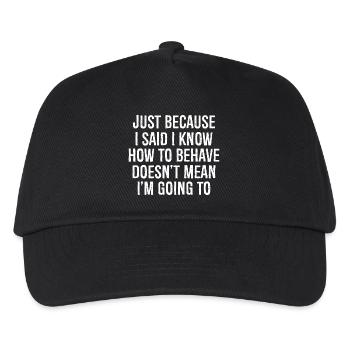 just because I said I know how to behave - Kinder Basecap - Schwarz - Vorne