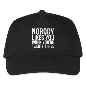 Nobody likes you when you're twenty three - Kinder Basecap - Schwarz - Vorne