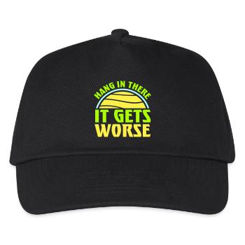 Hang In There It Gets Worse Funny Fun Saying - Kids’ Baseball Cap - black - Front
