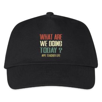 What Are We Doing Today - PE Teacher Life Funny - Kids’ Baseball Cap - black - Front