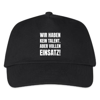 Wir haben kein Talent. Aber vollen Einsatz! - Kinder Basecap - Schwarz - Vorne