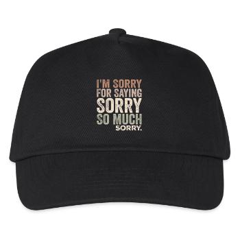 I'm Sorry For Saying Sorry So Much, Sorry | Funny - Kids’ Baseball Cap - black - Front