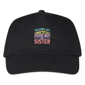 You Can't Tell Me What To Do Not My Sister - Kinder Basecap - Schwarz - Vorne