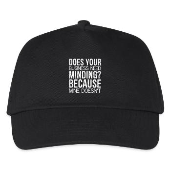 Does Your Business Need Minding because mine - Kids’ Baseball Cap - black - Front