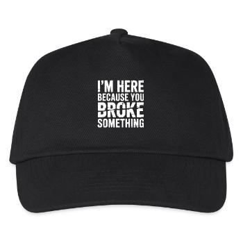 Ich bin hier, weil du etwas Lustiges kaputt gemacht hast - Kinder Basecap - Schwarz - Vorne