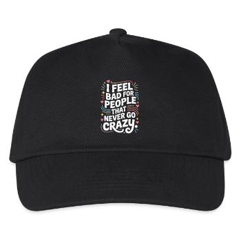 I Feel Bad For People That Never Go Crazy Verrückt - Kids’ Baseball Cap - black - Front