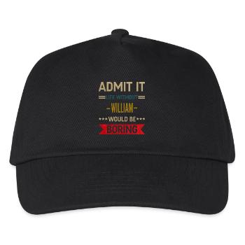 Admit It Life Without William Would Be Boring - Kids’ Baseball Cap - black - Front