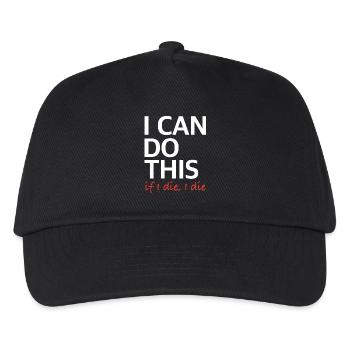 I Can Do This – If I Die, I Die - Kids’ Baseball Cap - black - Front