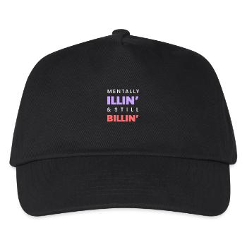 Mentally Illin’ & Still Billin’ – Funny Mental-Tee - Kids’ Baseball Cap - black - Front