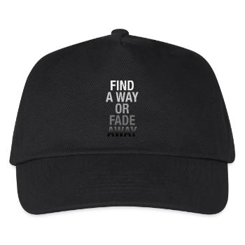 Find A Way Or Fade Away - Kids’ Baseball Cap - black - Front