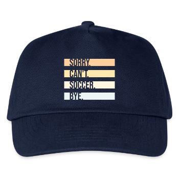 Sorry Can't Soccer Bye Soccer Player Joke Saying - Kids’ Baseball Cap - navy - Front