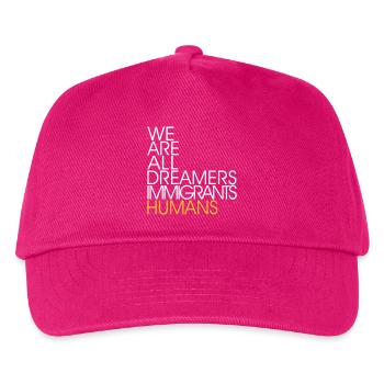We Are All Dreamers Immigrants Humans -Anti Racism - Kinder Basecap - Fuchsia - Vorne