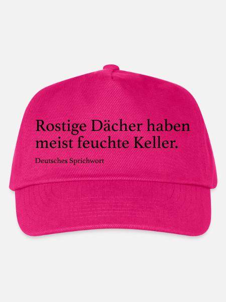 Rostige Dächer haben meist feuchte Keller. - Kinder Basecap - Fuchsia