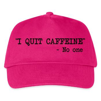 I Quit Caffeine - No One - Kids’ Baseball Cap - fuchsia - Front