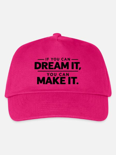 If You Can Dream It, You Can Make It. - Kinder Basecap - Fuchsia