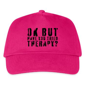 Okay, aber hast du schon mal Therapie ausprobiert? Lustiges Zitat. - Kinder Basecap - Fuchsia - Vorne