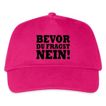 Bevor du fragst nein - Kinder Basecap - Fuchsia - Vorne
