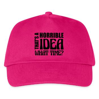 Thats a horrible Idea - Kids’ Baseball Cap - fuchsia - Front