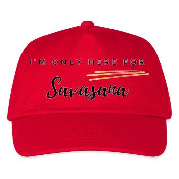 I'm Only Here for Savasana - Kids’ Baseball Cap - red - Front