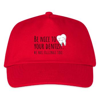 Be nice to your dentist - he has fillings too! - Kinder Basecap - Rot - Vorne