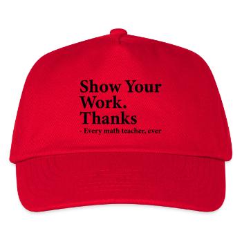 Show Your Work Thanks Every Math Teacher Funny - Kids’ Baseball Cap - red - Front