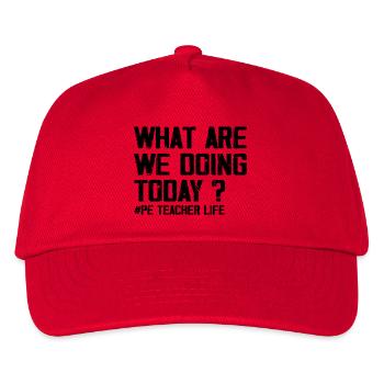 What Are We Doing Today - PE Teacher Life Funny - Kids’ Baseball Cap - red - Front