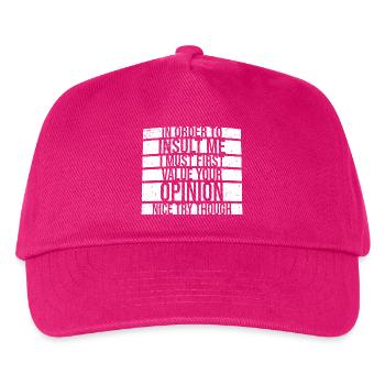 In Order To Insult I Must First Value Your Opinion - Kinder Basecap - Fuchsia - Vorne