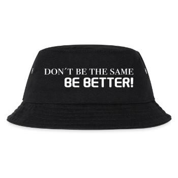 motivation sprüche - don't be the same, be better - Kinder Bucket Hat - Schwarz - Vorne