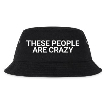 These People are Crazy, crazy people, funny quote, - Kids’ Bucket Hat - black - Front