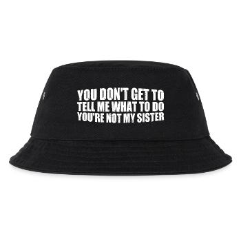 You Can't Tell Me What To Do Not My Sister 4 - Kinder Bucket Hat - Schwarz - Vorne