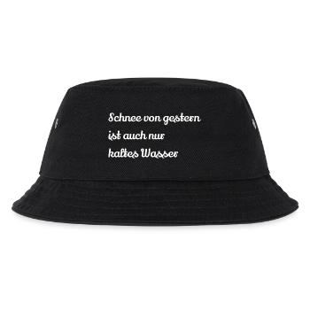 Schnee von gestern ist auch nur kaltes Wasser - Kinder Bucket Hat - Schwarz - Vorne