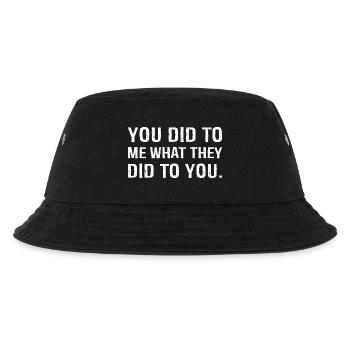 Du hast mir das angetan, was sie dir komisch angetan haben - Kinder Bucket Hat - Schwarz - Vorne