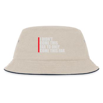 I Didn't Come This Far To Only Come This Far Motto - Kids’ Bucket Hat - ecru/navy - Front